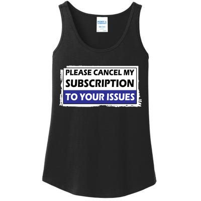 Please Cancel My Subscription To Your Problems Ladies Essential Tank