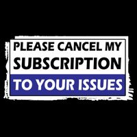 Please Cancel My Subscription To Your Problems Flat Bill Trucker Hat