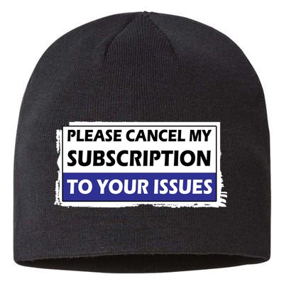 Please Cancel My Subscription To Your Problems Sustainable Beanie