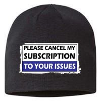 Please Cancel My Subscription To Your Problems Sustainable Beanie