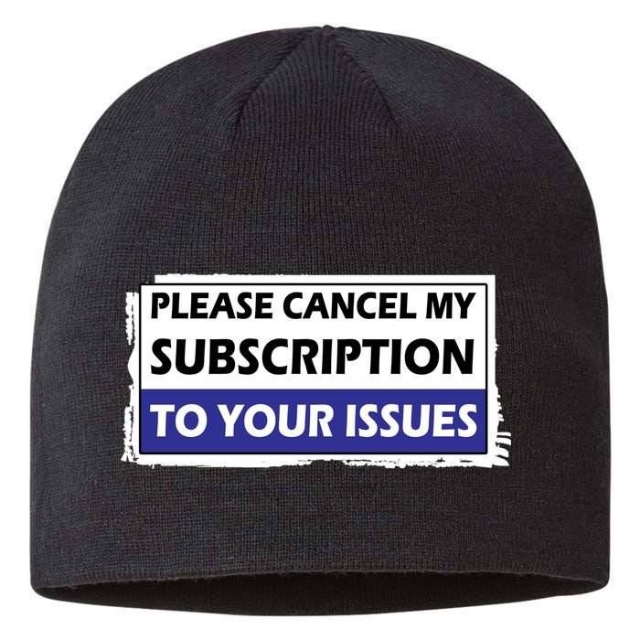 Please Cancel My Subscription To Your Problems Sustainable Beanie