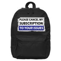 Please Cancel My Subscription To Your Problems 16 in Basic Backpack