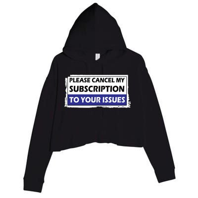 Please Cancel My Subscription To Your Problems Crop Fleece Hoodie