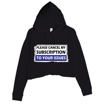 Please Cancel My Subscription To Your Problems Crop Fleece Hoodie