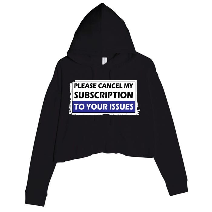Please Cancel My Subscription To Your Problems Crop Fleece Hoodie