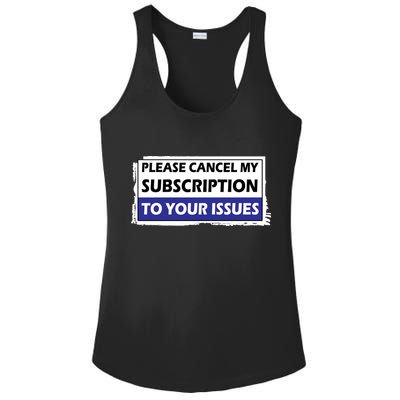 Please Cancel My Subscription To Your Problems Ladies PosiCharge Competitor Racerback Tank