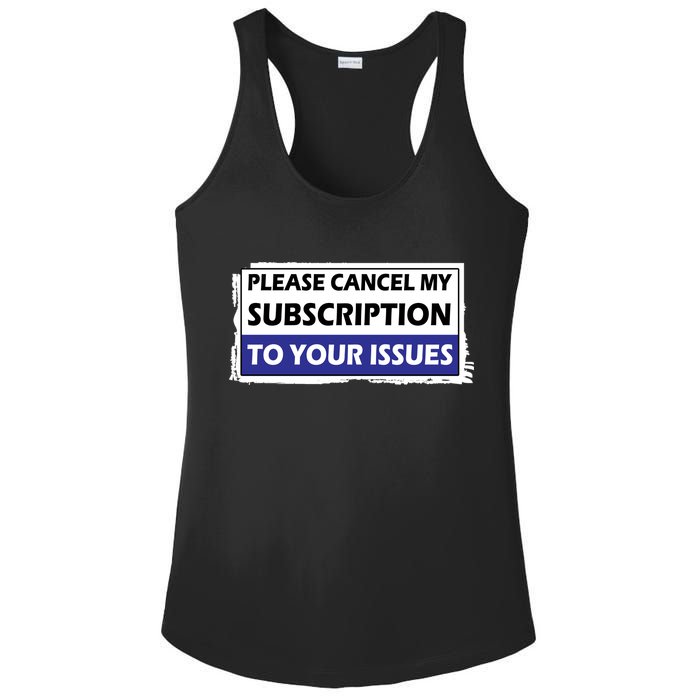 Please Cancel My Subscription To Your Problems Ladies PosiCharge Competitor Racerback Tank