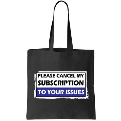 Please Cancel My Subscription To Your Problems Bag