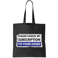 Please Cancel My Subscription To Your Problems Bag