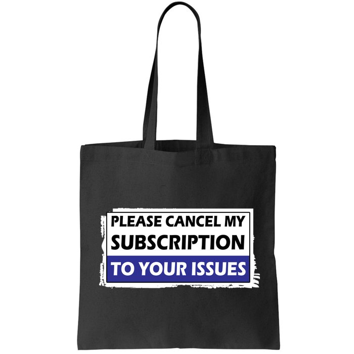 Please Cancel My Subscription To Your Problems Bag