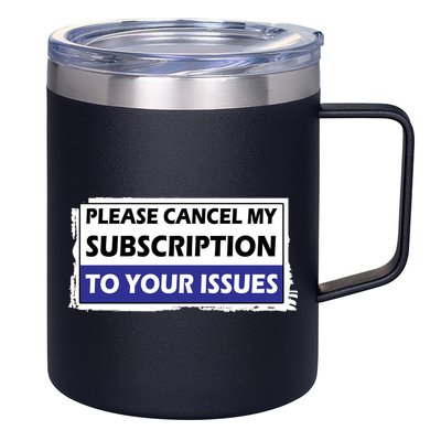 Please Cancel My Subscription To Your Problems 12oz Stainless Steel Coffee Mug