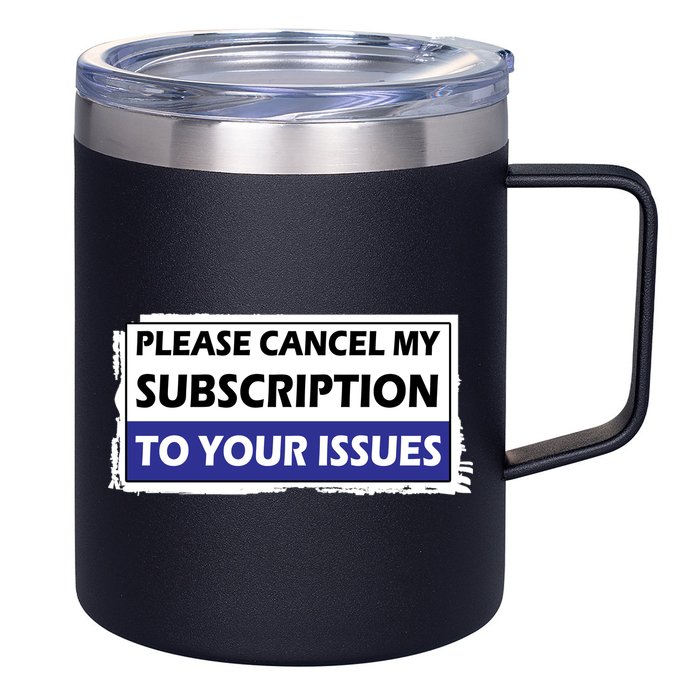 Please Cancel My Subscription To Your Problems 12oz Stainless Steel Coffee Mug