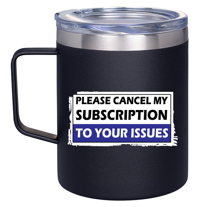 Please Cancel My Subscription To Your Problems 12oz Stainless Steel Coffee Mug