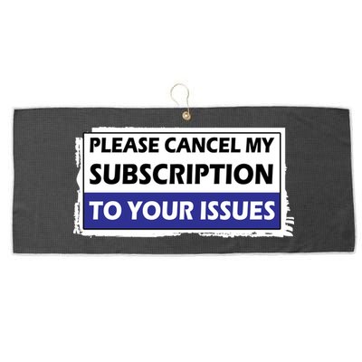 Please Cancel My Subscription To Your Problems Large Microfiber Waffle Golf Towel