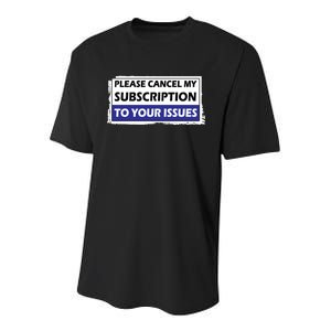 Please Cancel My Subscription To Your Problems Youth Performance Sprint T-Shirt