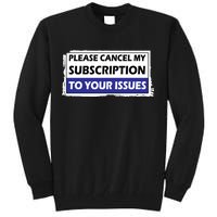 Please Cancel My Subscription To Your Problems Tall Sweatshirt