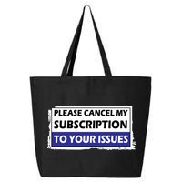 Please Cancel My Subscription To Your Problems 25L Jumbo Tote