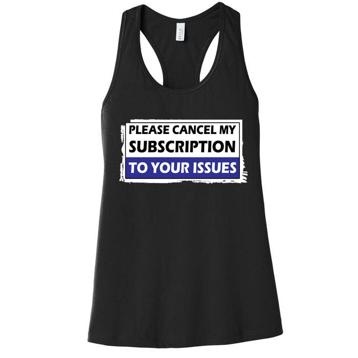 Please Cancel My Subscription To Your Problems Women's Racerback Tank