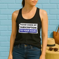 Please Cancel My Subscription To Your Problems Womens Tank Top