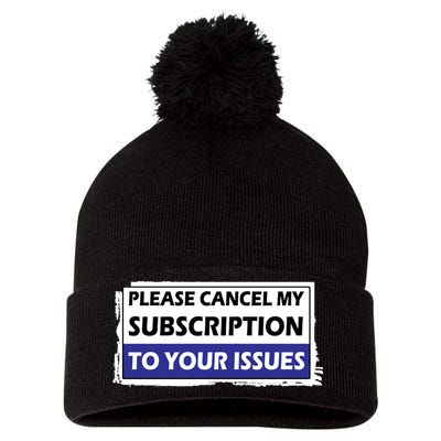 Please Cancel My Subscription To Your Problems Pom Pom 12in Knit Beanie