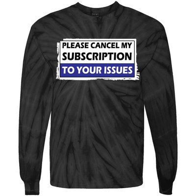 Please Cancel My Subscription To Your Problems Tie-Dye Long Sleeve Shirt