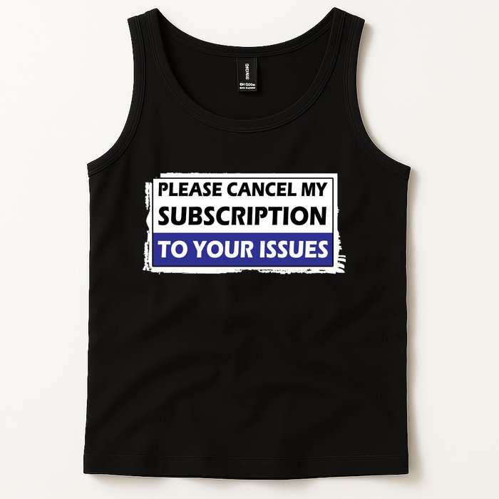 Please Cancel My Subscription To Your Problems Tank Top