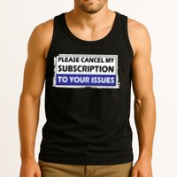 Please Cancel My Subscription To Your Problems Tank Top