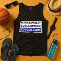 Please Cancel My Subscription To Your Problems Tank Top