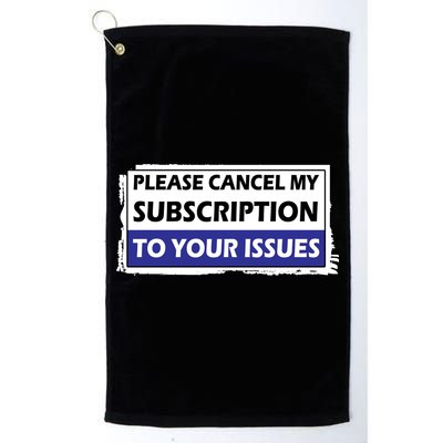 Please Cancel My Subscription To Your Problems Golf Towel