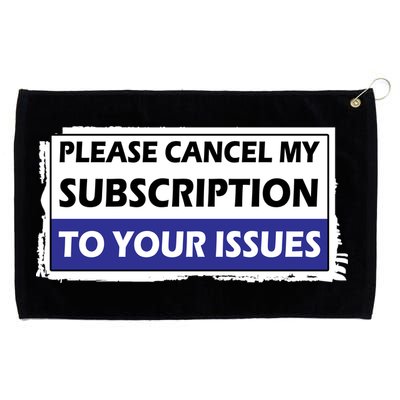 Please Cancel My Subscription To Your Problems Grommeted Golf Towel
