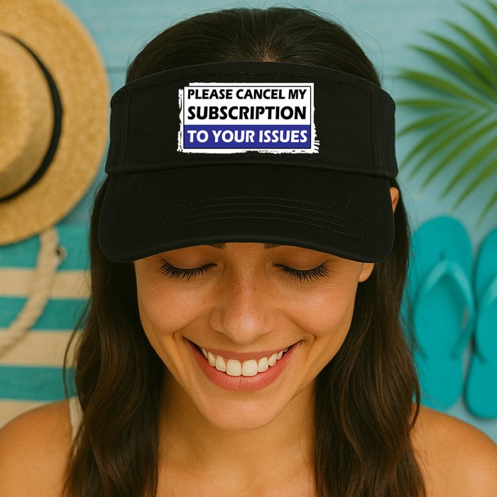 Please Cancel My Subscription To Your Problems Valucap Bio-Washed Visor