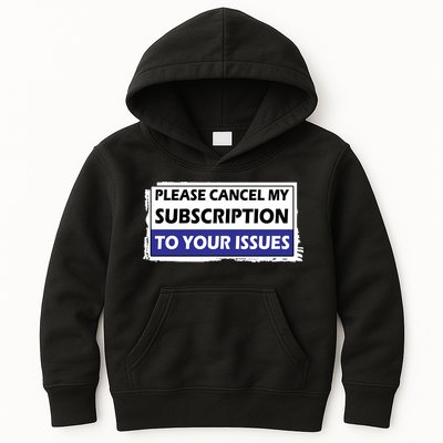 Please Cancel My Subscription To Your Problems Kids Hoodie