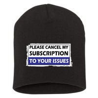 Please Cancel My Subscription To Your Problems Short Acrylic Beanie