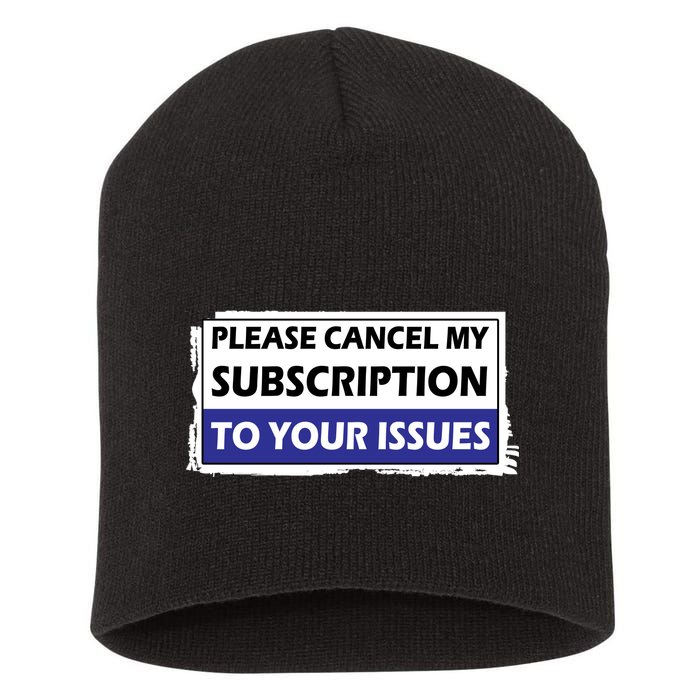 Please Cancel My Subscription To Your Problems Short Acrylic Beanie