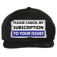 Please Cancel My Subscription To Your Problems Wool Snapback Cap