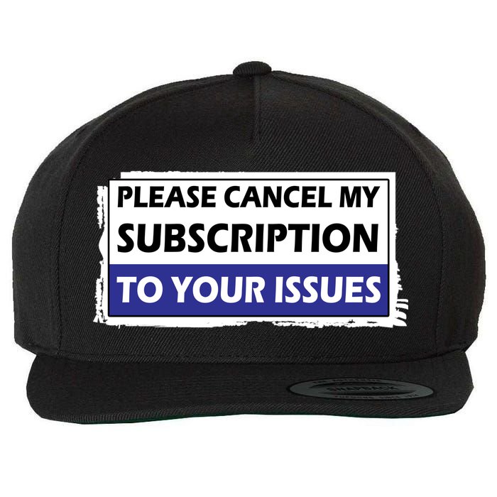 Please Cancel My Subscription To Your Problems Wool Snapback Cap