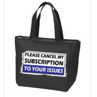 Please Cancel My Subscription To Your Problems Zip Tote Bag