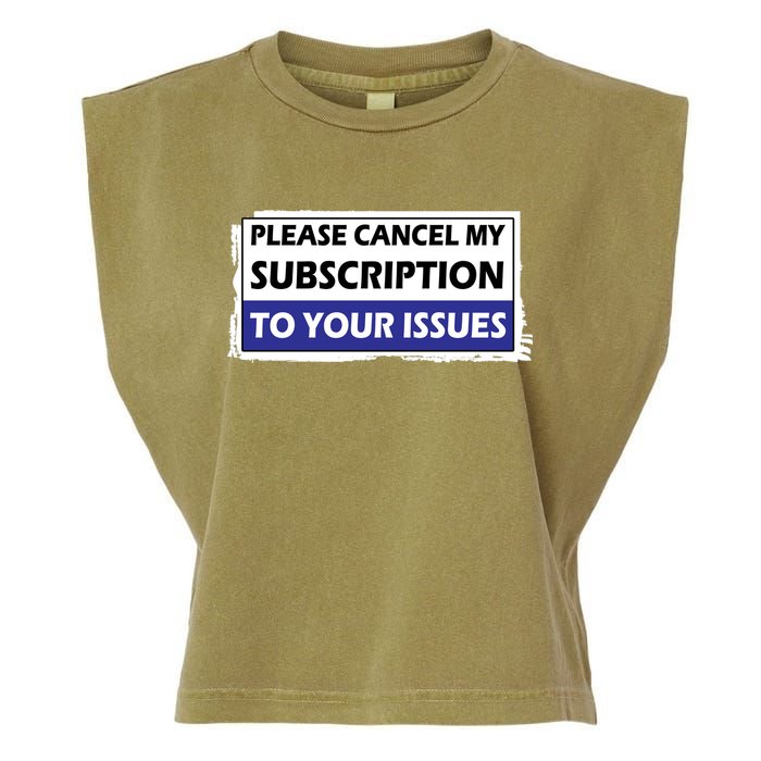 Please Cancel My Subscription To Your Problems Garment-Dyed Women's Muscle Tee