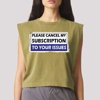 Please Cancel My Subscription To Your Problems Garment-Dyed Women's Muscle Tee