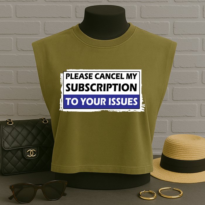 Please Cancel My Subscription To Your Problems Garment-Dyed Women's Muscle Tee