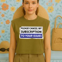 Please Cancel My Subscription To Your Problems Garment-Dyed Women's Muscle Tee