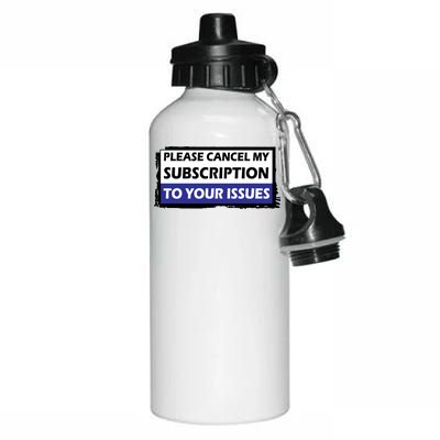 Please Cancel My Subscription To Your Problems Aluminum Water Bottle