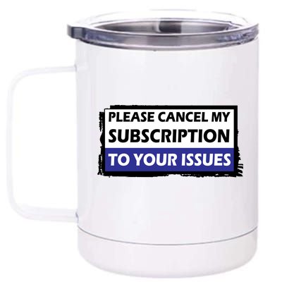 Please Cancel My Subscription To Your Problems 12 oz Stainless Steel Tumbler Cup