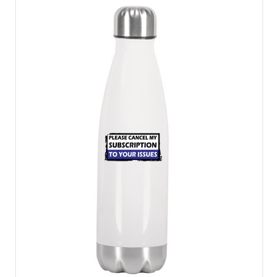 Please Cancel My Subscription To Your Problems Stainless Steel Insulated Water Bottle