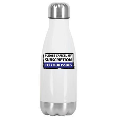 Please Cancel My Subscription To Your Problems Stainless Steel Insulated Water Bottle