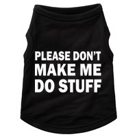 Please Don't Make Me Do Stuff Doggie Tank