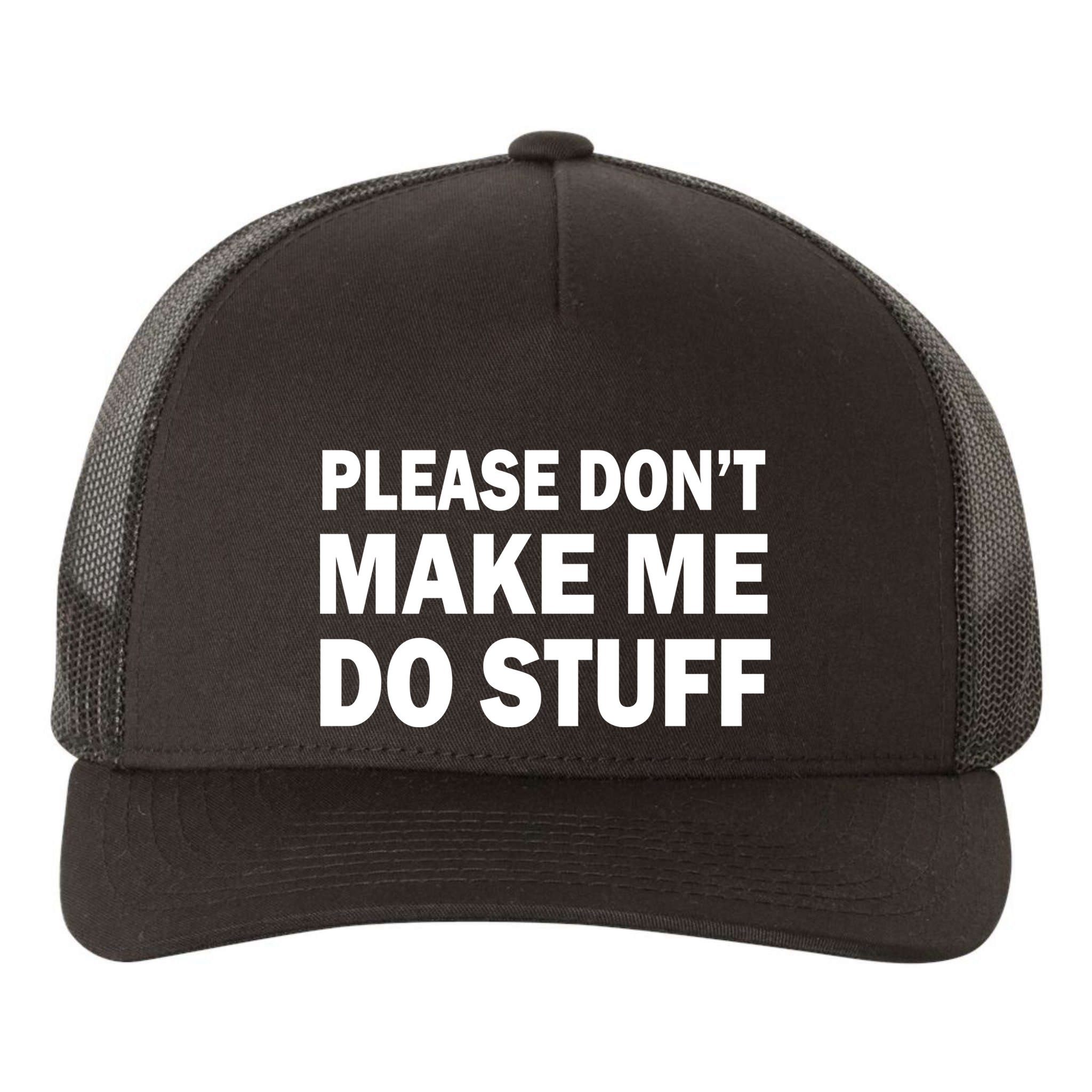 Please Don't Make Me Do Stuff Yupoong Adult 5-Panel Trucker Hat