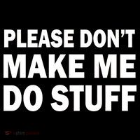 Please Don't Make Me Do Stuff Apron