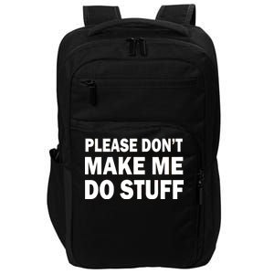 Please Don't Make Me Do Stuff Impact Tech Backpack