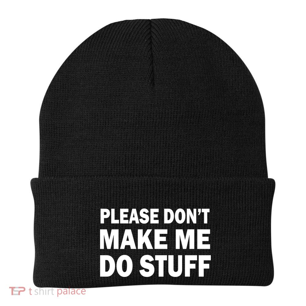 Please Don't Make Me Do Stuff Beanie